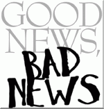 Good News - Bad News