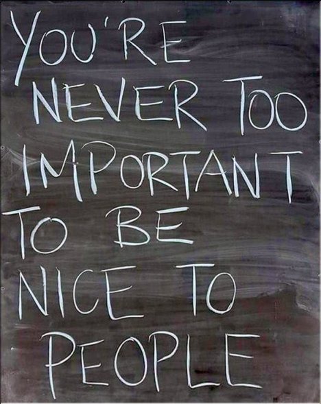 You're never too important