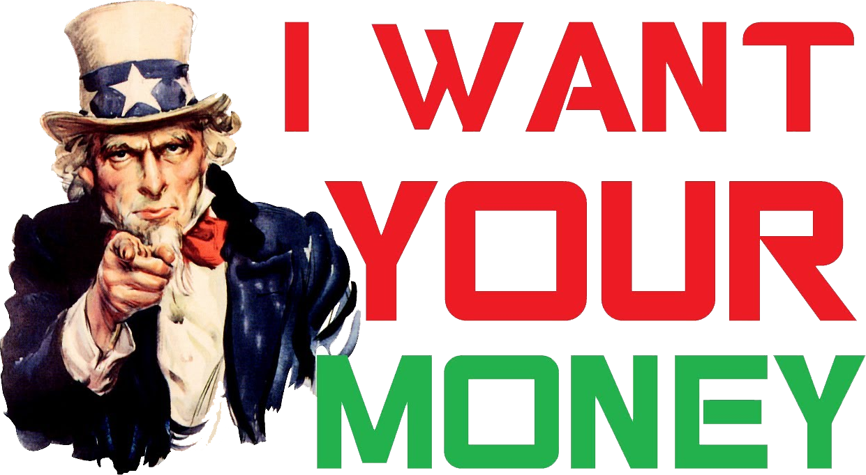 I only want your money